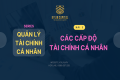 Cấp độ tài chính cá nhân là gì? Có mấy cấp độ tài chính cá nhân?