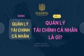 Quản lý tài chính cá nhân là gì?
